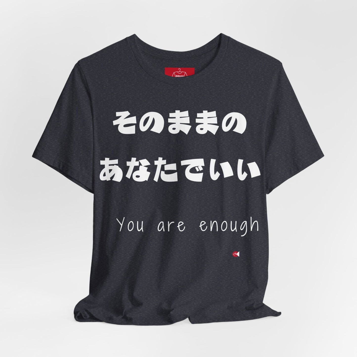 You Are Enough - Japanese Affirmation Shirt | Minimalist Mental Health Tee | Unisex Cotton | 6 Colors | Thoughtful Gift