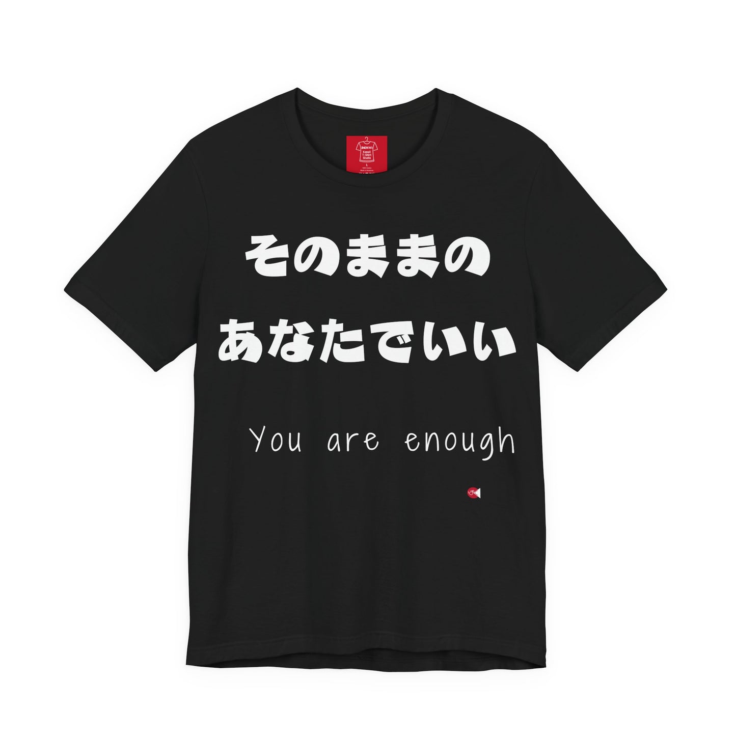 You Are Enough - Japanese Affirmation Shirt | Minimalist Mental Health Tee | Unisex Cotton | 6 Colors | Thoughtful Gift
